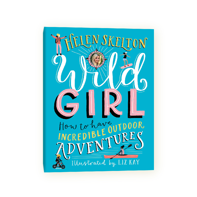 Wild Girl: How to Have Incredible Outdoor Adventures